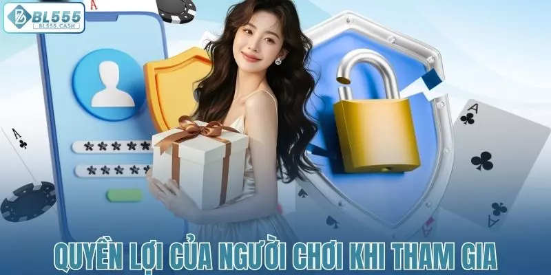 Quyền lợi của người chơi khi tham gia cá cược tại nhà cái BL555